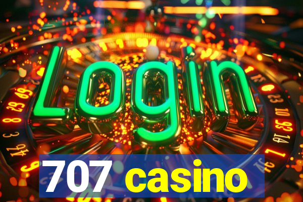 707 casino